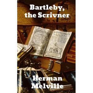 Bartleby, The Scrivener -- Herman Melville